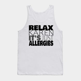 RELAX KAREN IT'S JUST ALLERGIES - RKIJA_ds1 Tank Top